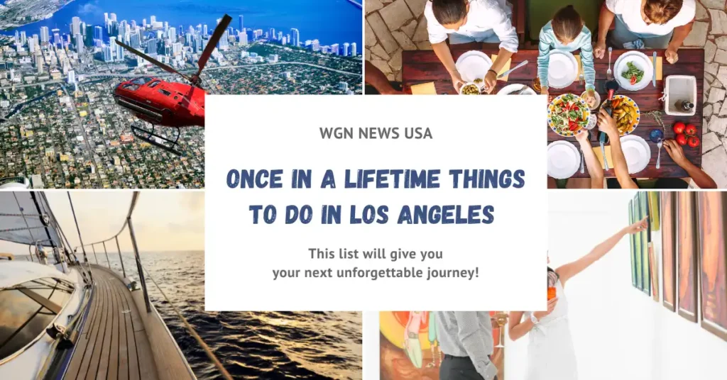 Once in A Lifetime Things To Do In Los Angeles