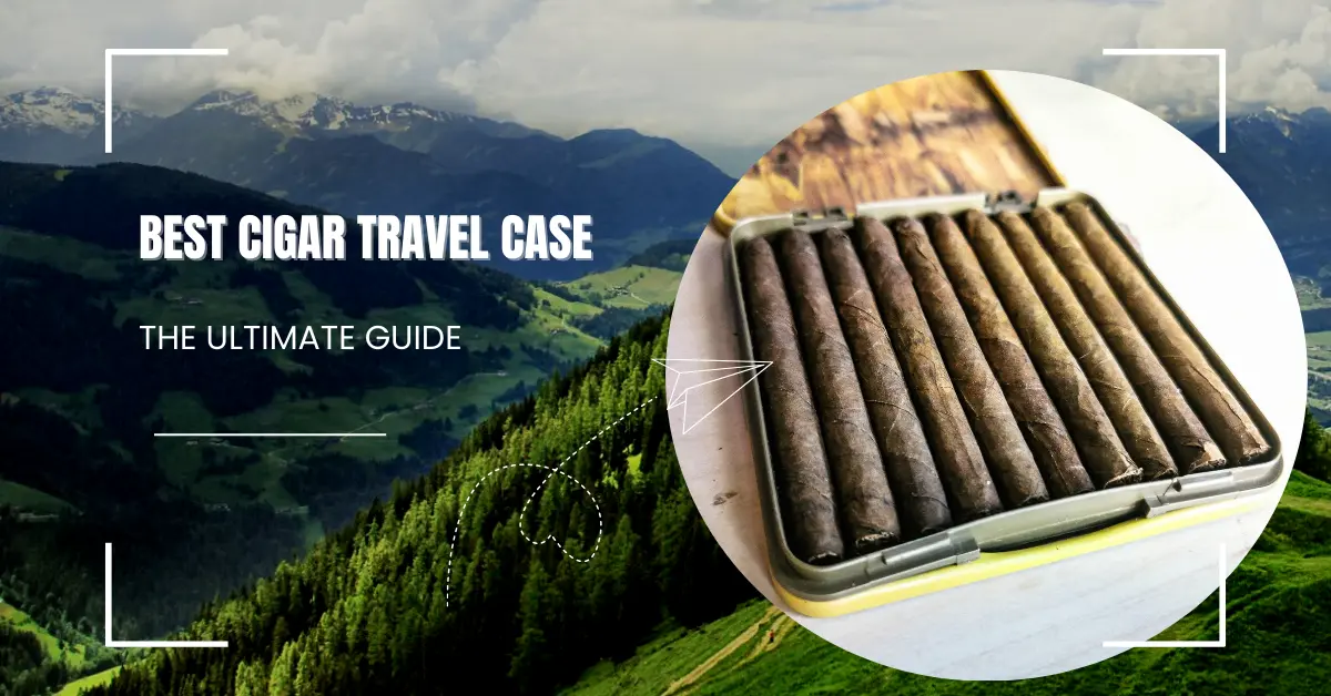 The Ultimate Guide to Choosing the Perfect Cigar Travel Case